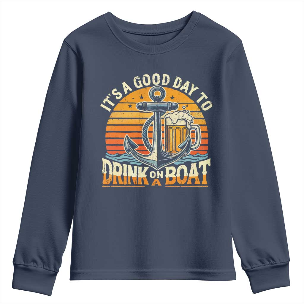 It's A Good Day To Drink On A Boat Youth Sweatshirt Retro Sunset