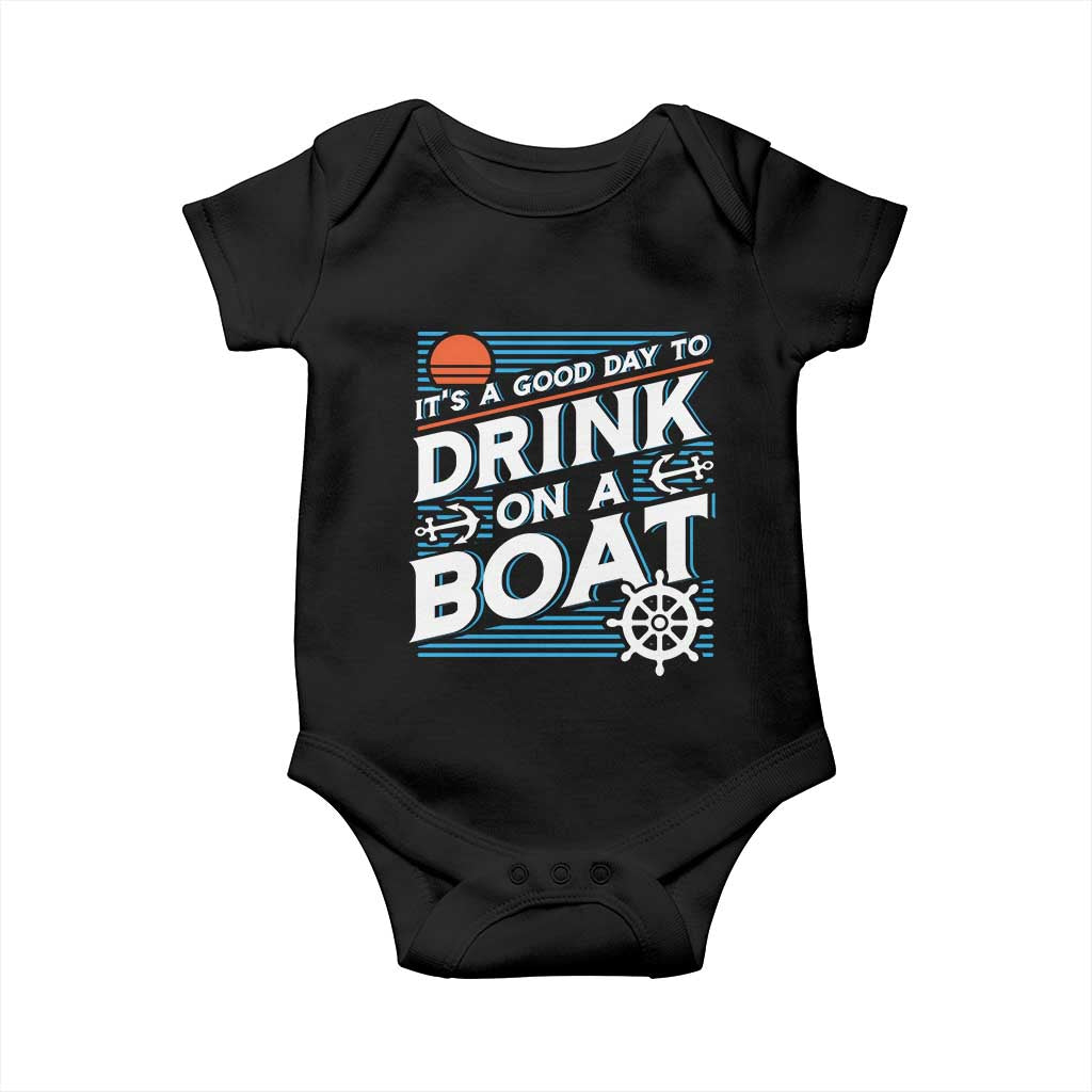 It's A Good Day To Drink On A Boat Baby Onesie