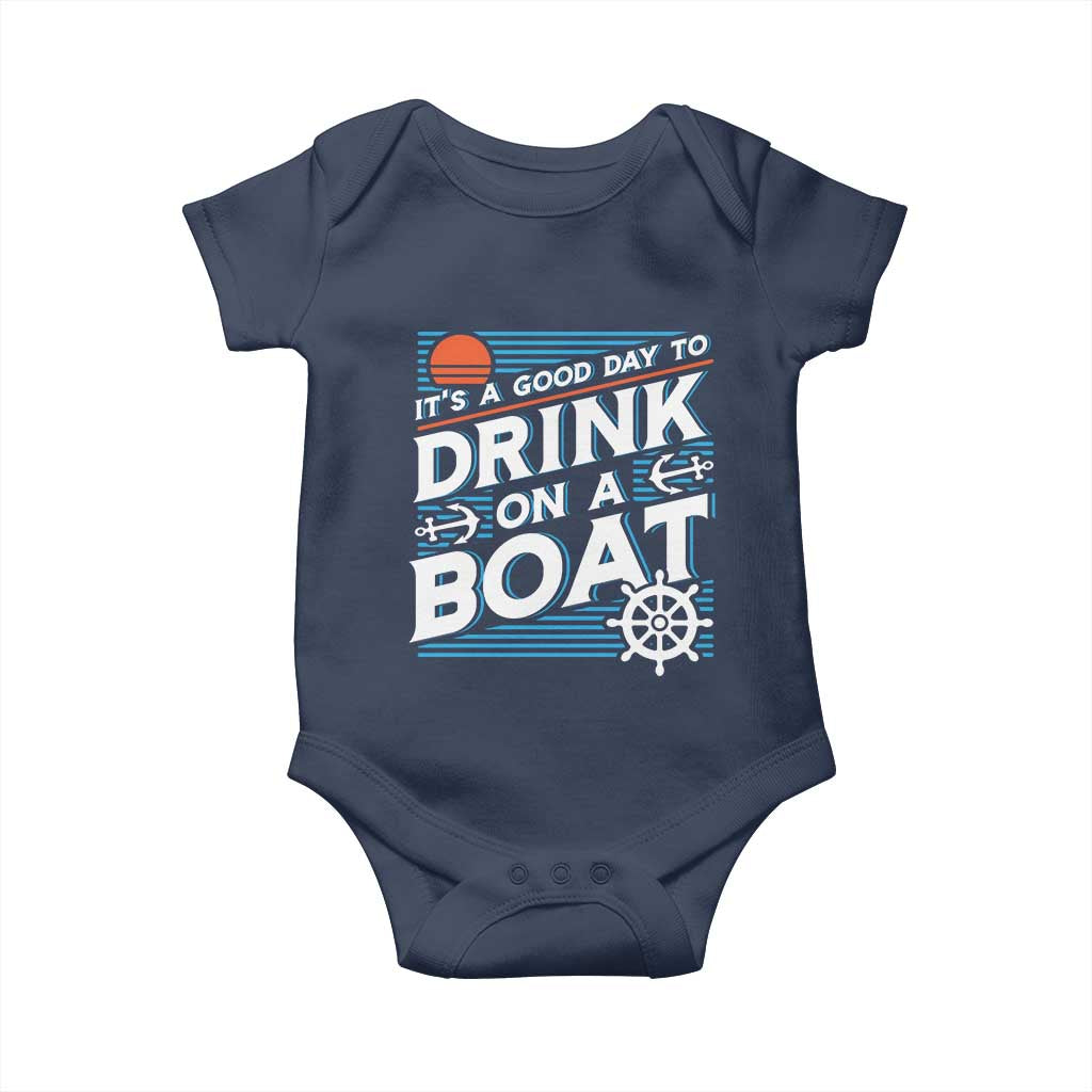 It's A Good Day To Drink On A Boat Baby Onesie