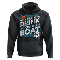 It's A Good Day To Drink On A Boat Hoodie