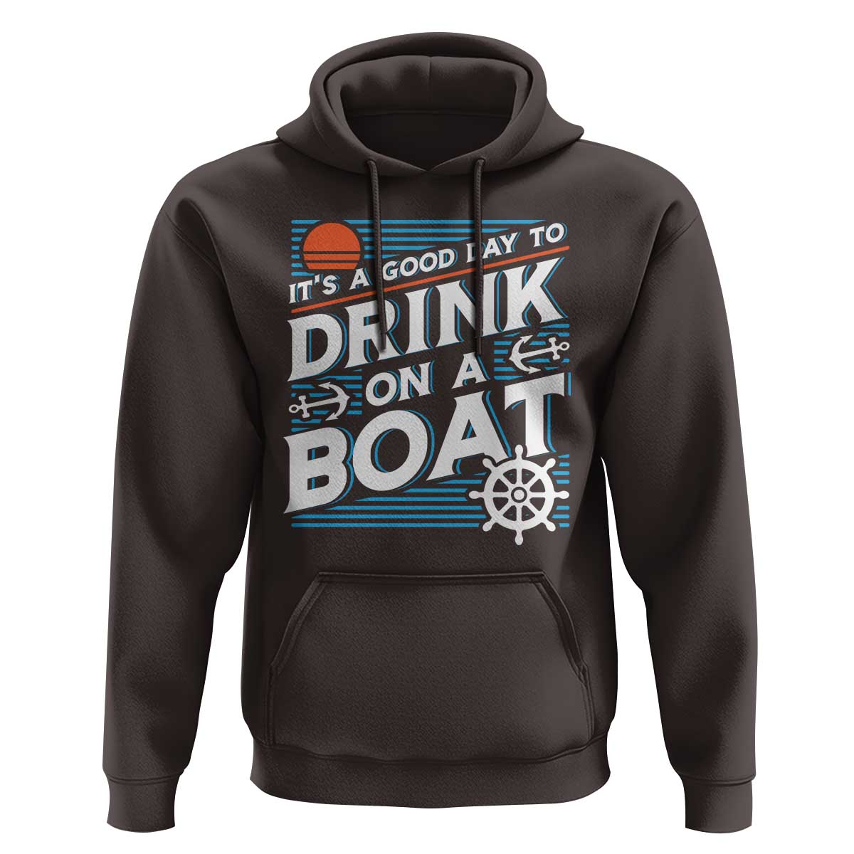 It's A Good Day To Drink On A Boat Hoodie