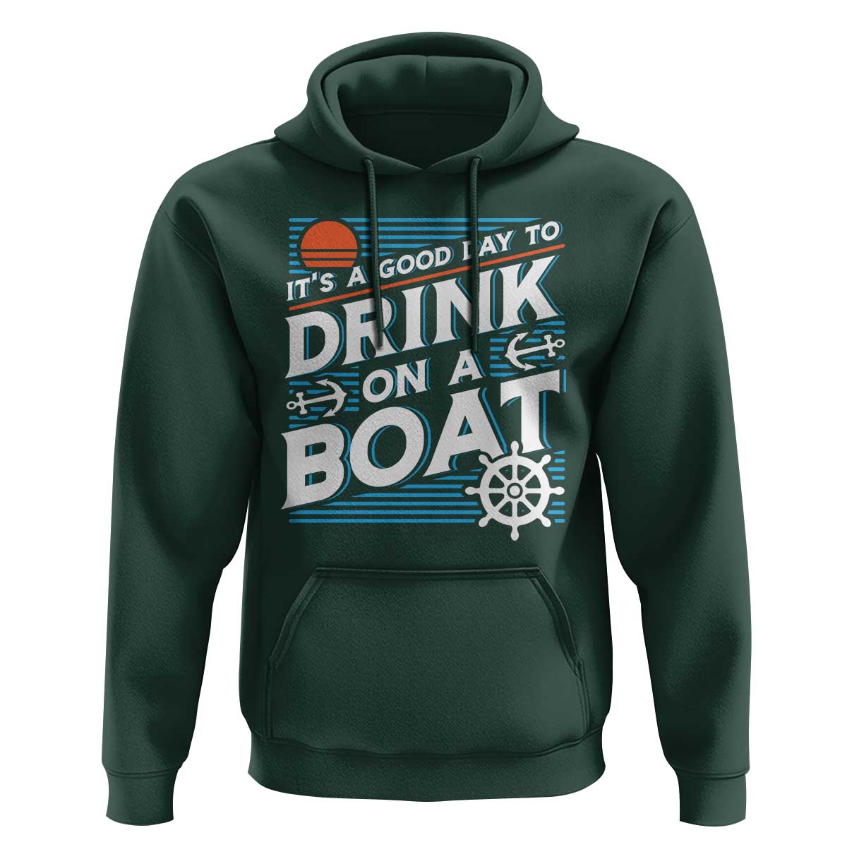 It's A Good Day To Drink On A Boat Hoodie