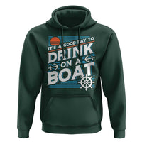 It's A Good Day To Drink On A Boat Hoodie