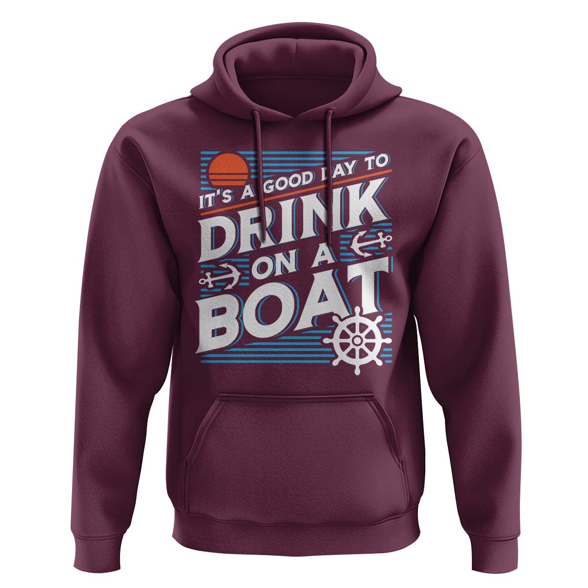 It's A Good Day To Drink On A Boat Hoodie