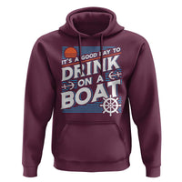 It's A Good Day To Drink On A Boat Hoodie
