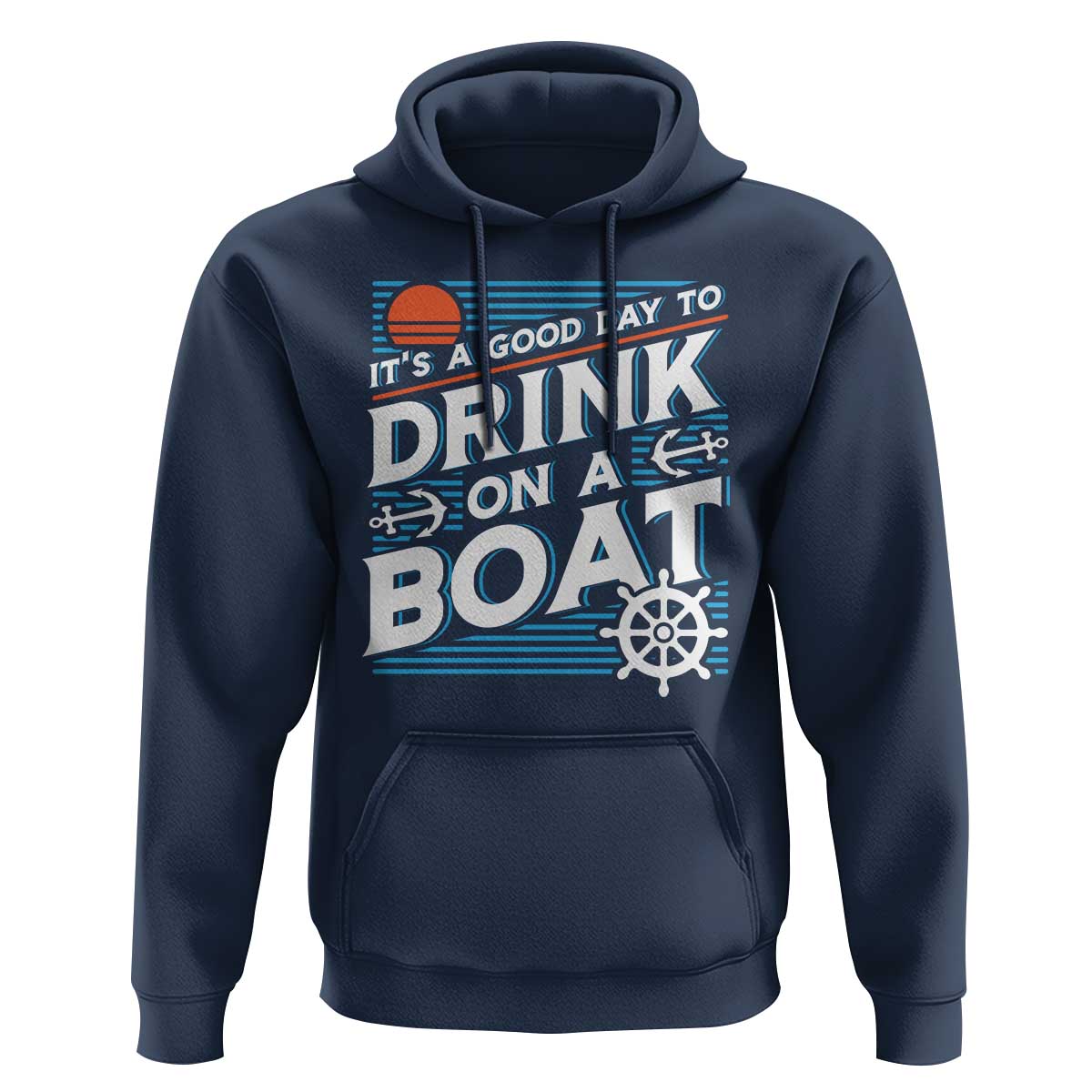 It's A Good Day To Drink On A Boat Hoodie