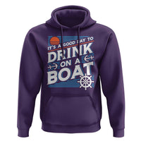 It's A Good Day To Drink On A Boat Hoodie