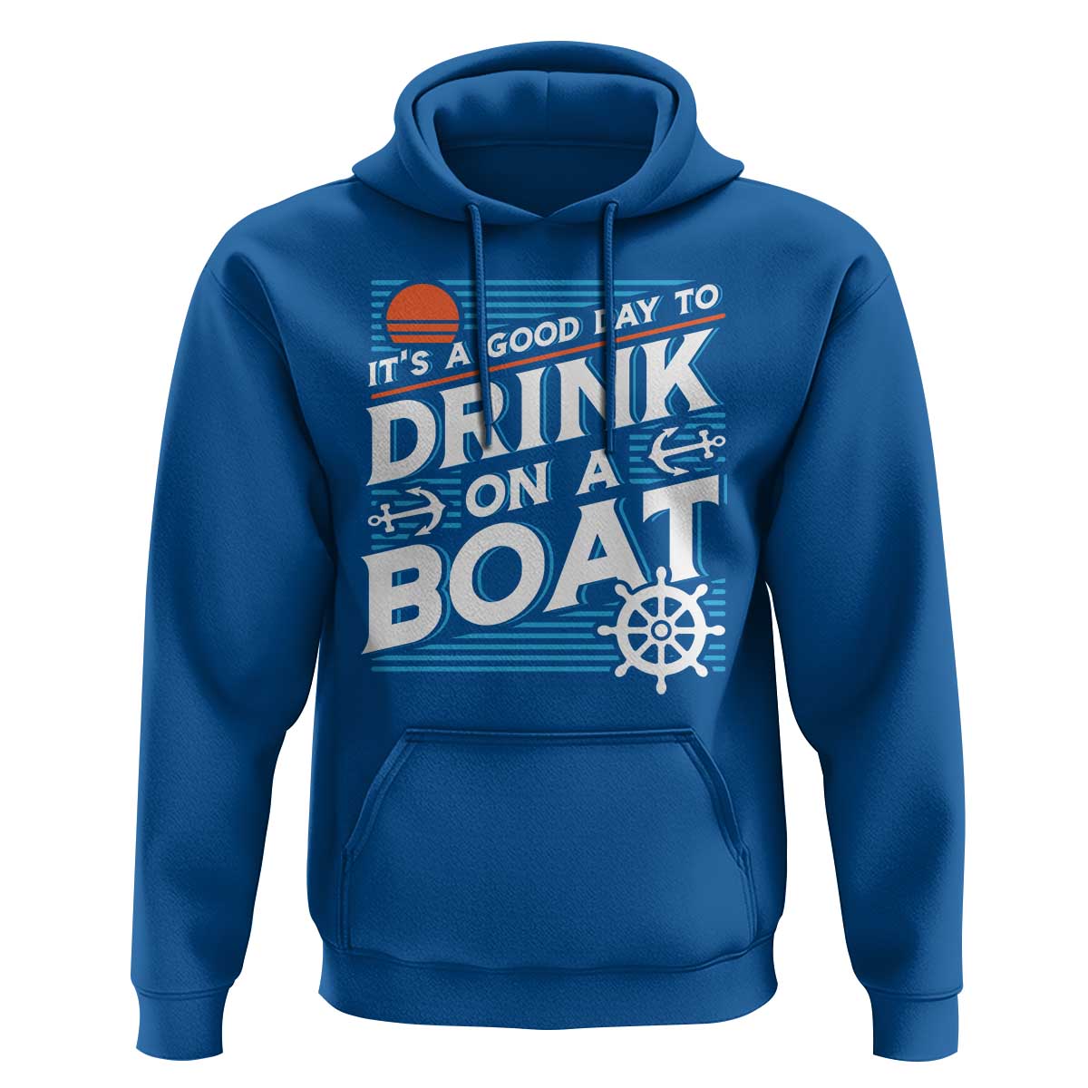 It's A Good Day To Drink On A Boat Hoodie