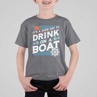 It's A Good Day To Drink On A Boat T Shirt For Kid
