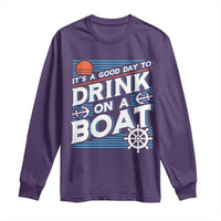 It's A Good Day To Drink On A Boat Long Sleeve Shirt