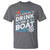 It's A Good Day To Drink On A Boat T Shirt