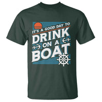 It's A Good Day To Drink On A Boat T Shirt