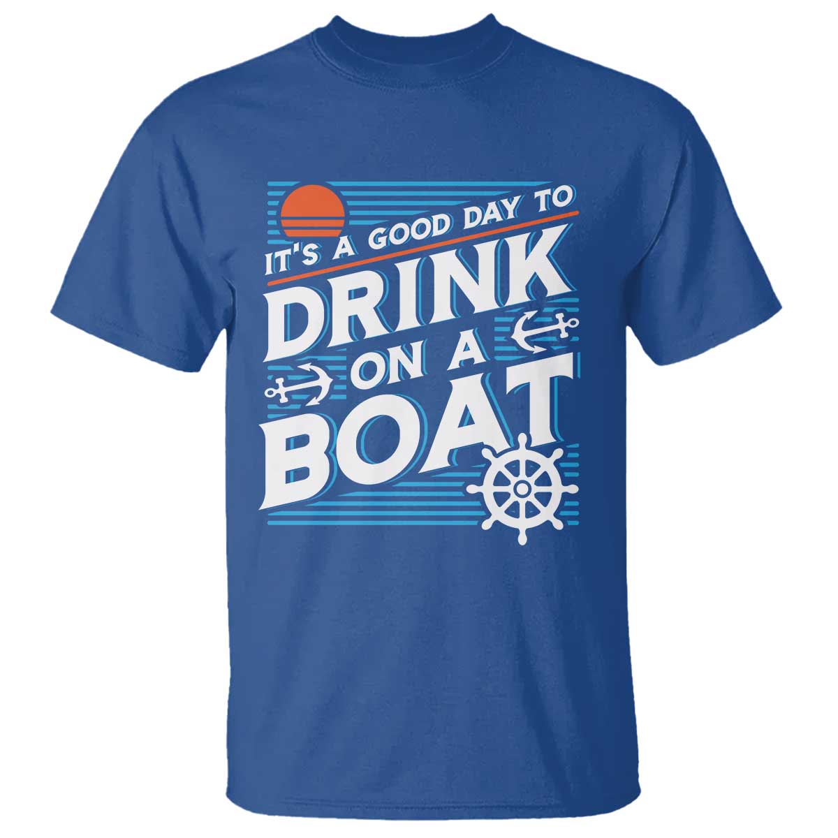 It's A Good Day To Drink On A Boat T Shirt