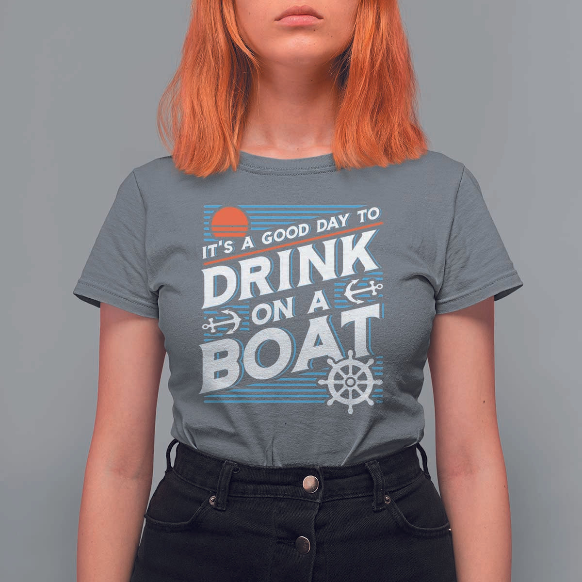 It's A Good Day To Drink On A Boat T Shirt For Women