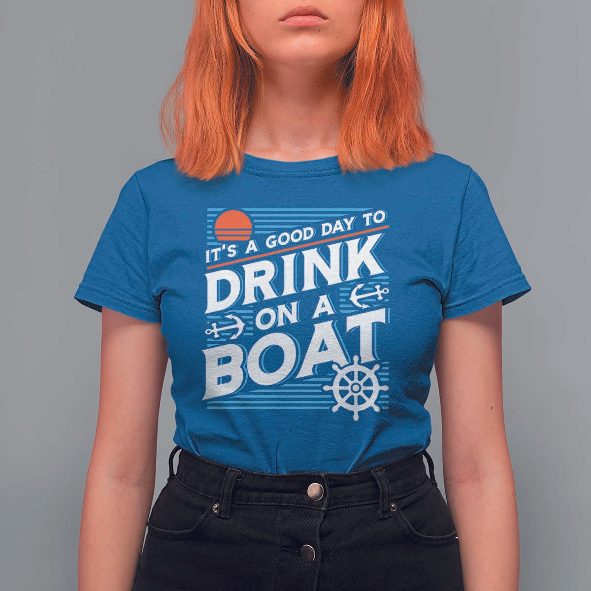 It's A Good Day To Drink On A Boat T Shirt For Women