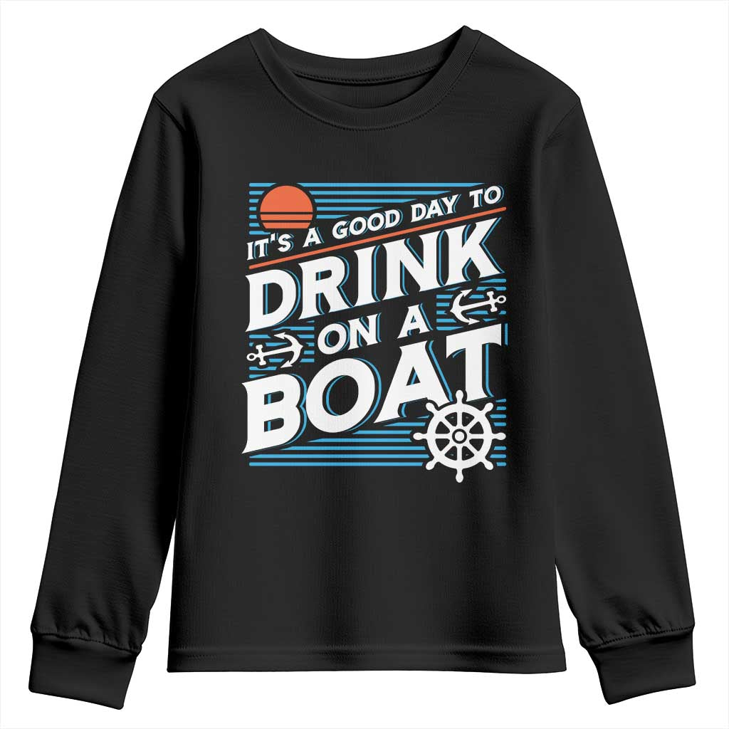 It's A Good Day To Drink On A Boat Youth Sweatshirt