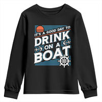 It's A Good Day To Drink On A Boat Youth Sweatshirt
