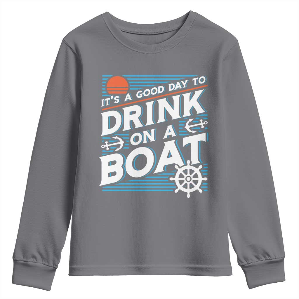 It's A Good Day To Drink On A Boat Youth Sweatshirt