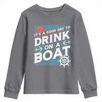 It's A Good Day To Drink On A Boat Youth Sweatshirt