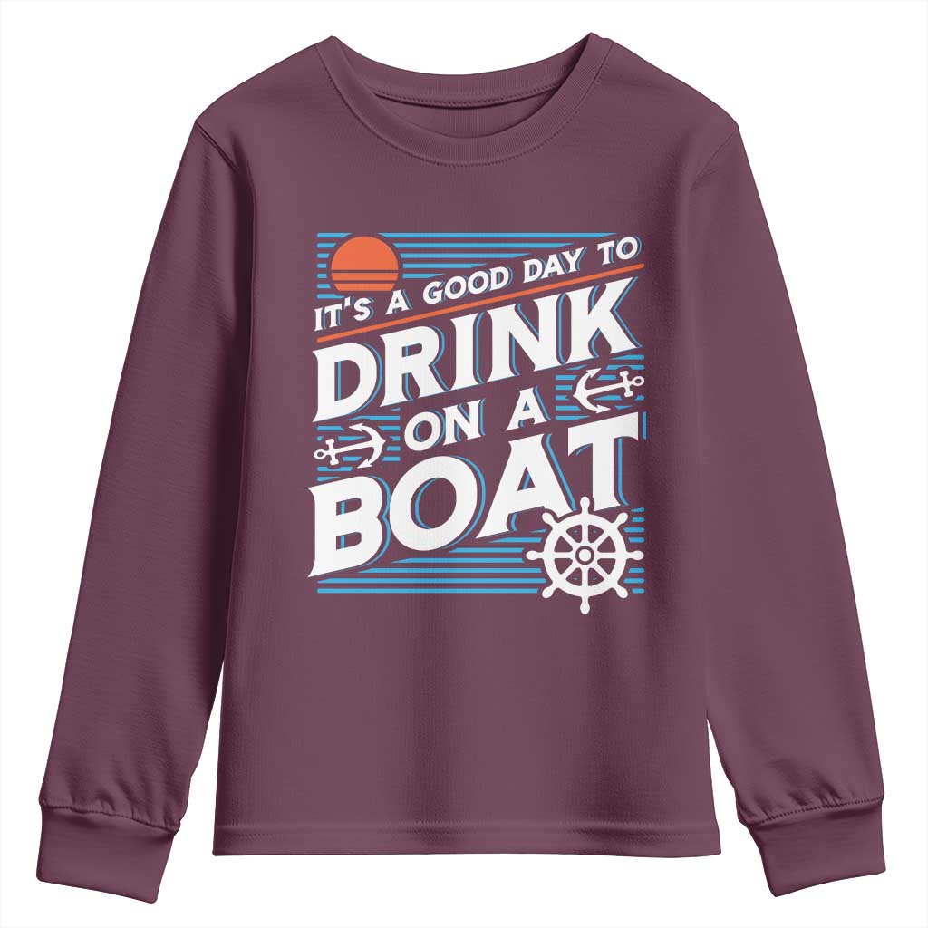 It's A Good Day To Drink On A Boat Youth Sweatshirt