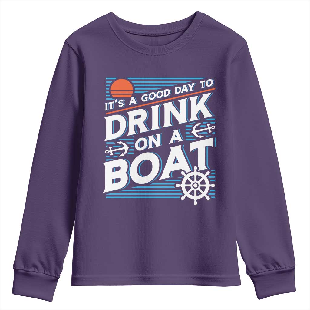 It's A Good Day To Drink On A Boat Youth Sweatshirt