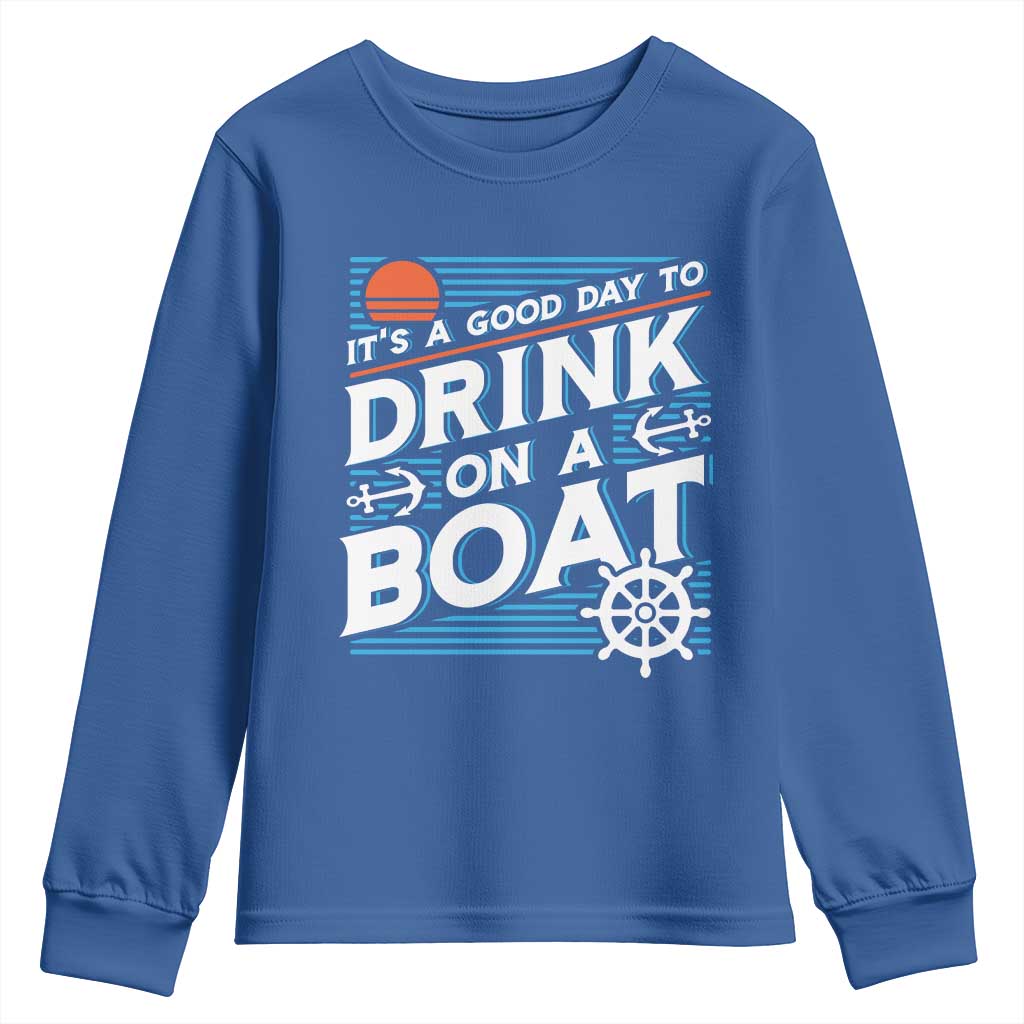 It's A Good Day To Drink On A Boat Youth Sweatshirt