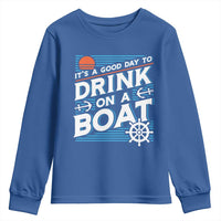 It's A Good Day To Drink On A Boat Youth Sweatshirt