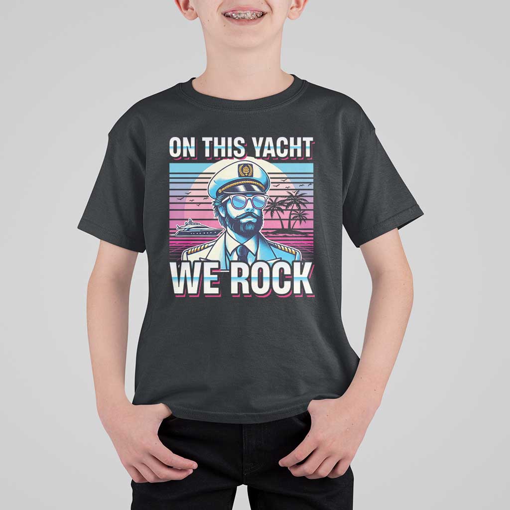 Yacht Rock Party T Shirt For Kid On This Yacht We Rock Boating