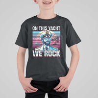 Yacht Rock Party T Shirt For Kid On This Yacht We Rock Boating