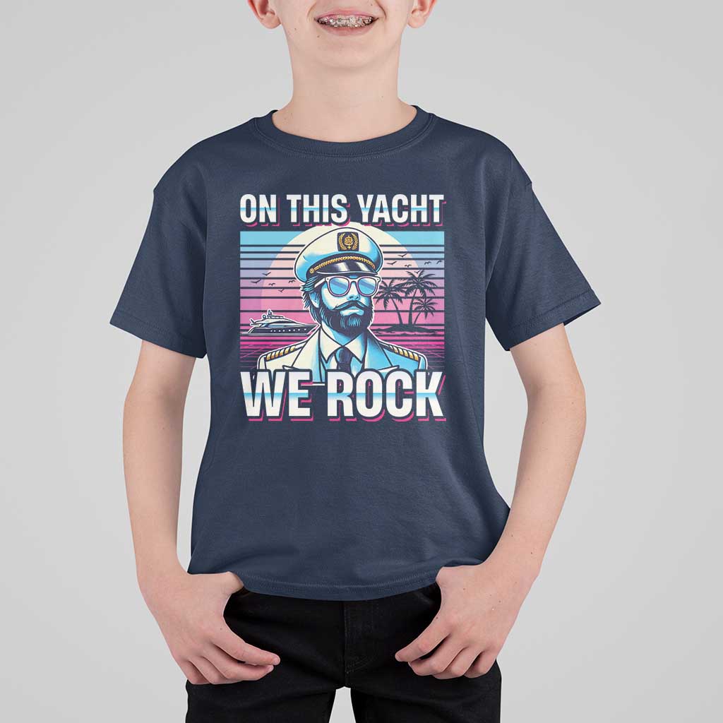Yacht Rock Party T Shirt For Kid On This Yacht We Rock Boating