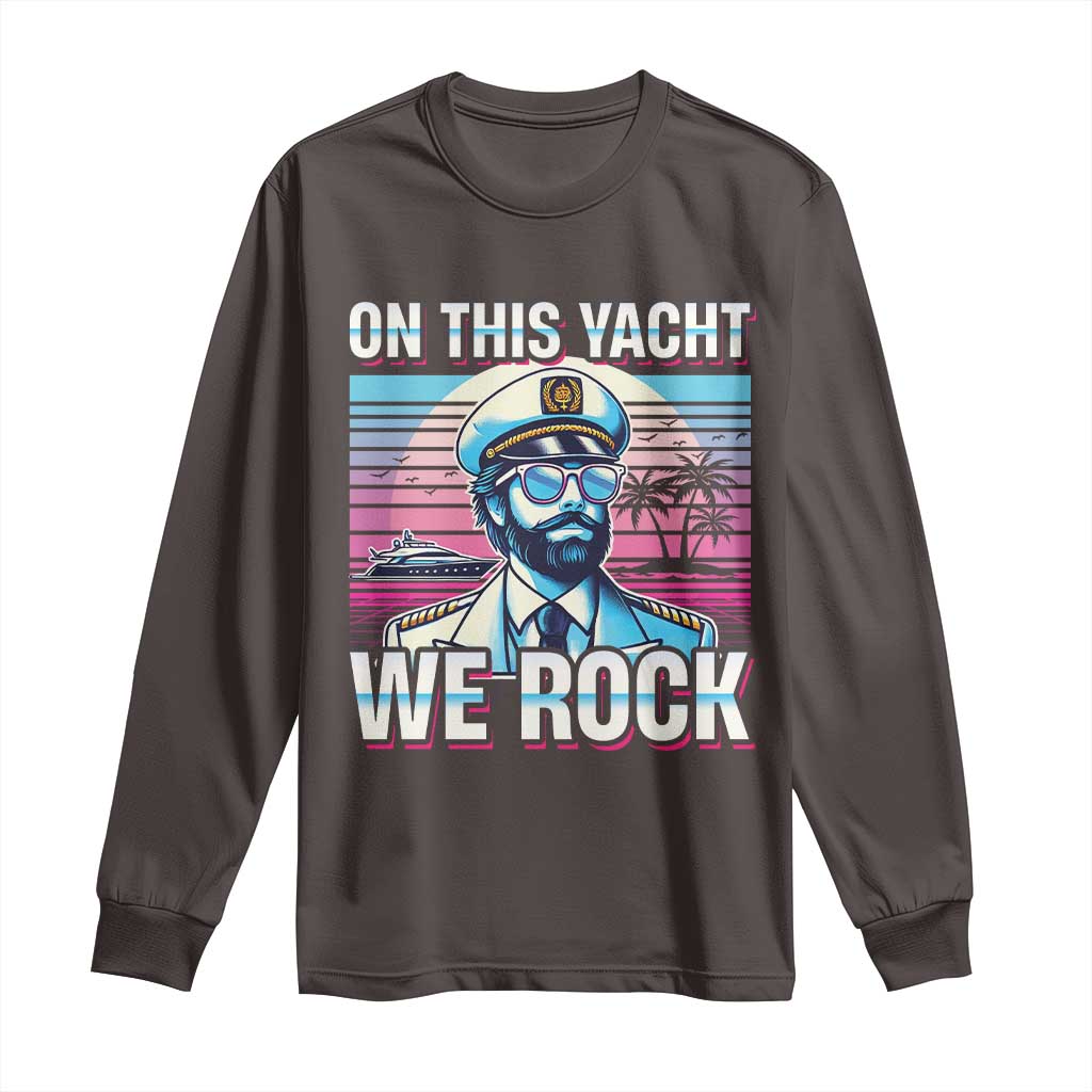 Yacht Rock Party Long Sleeve Shirt On This Yacht We Rock Boating