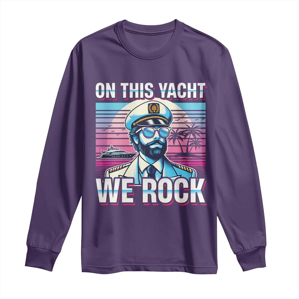 Yacht Rock Party Long Sleeve Shirt On This Yacht We Rock Boating