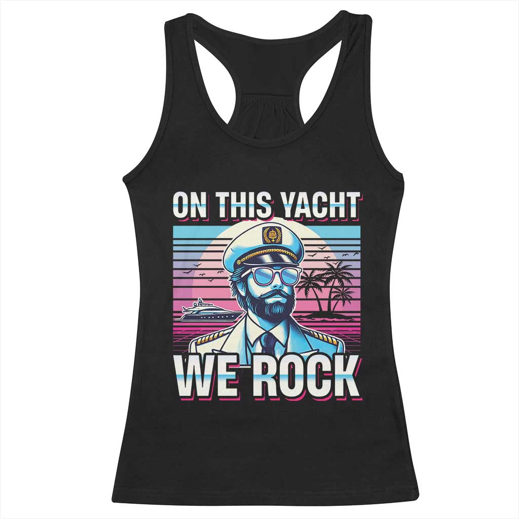 Yacht Rock Party Racerback Tank Top On This Yacht We Rock Boating