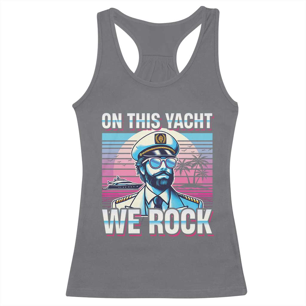Yacht Rock Party Racerback Tank Top On This Yacht We Rock Boating