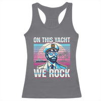 Yacht Rock Party Racerback Tank Top On This Yacht We Rock Boating