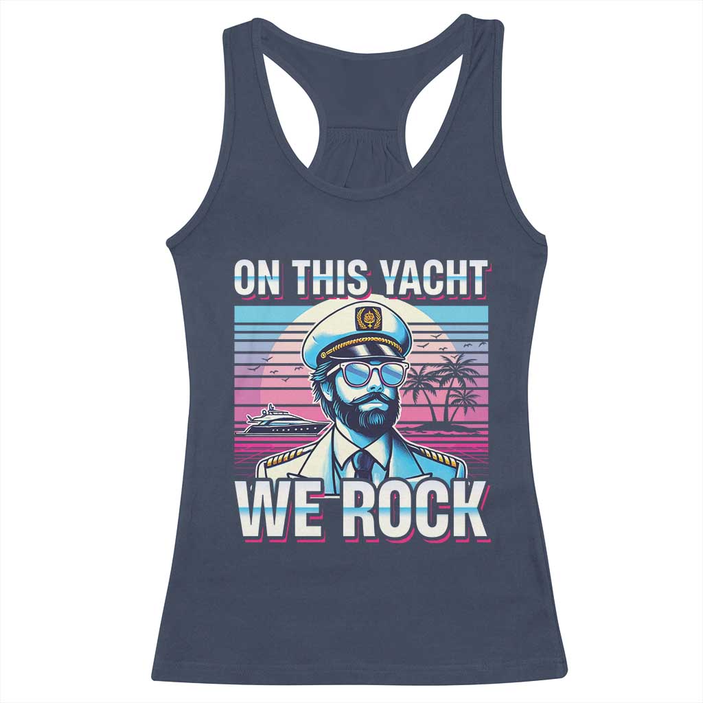 Yacht Rock Party Racerback Tank Top On This Yacht We Rock Boating