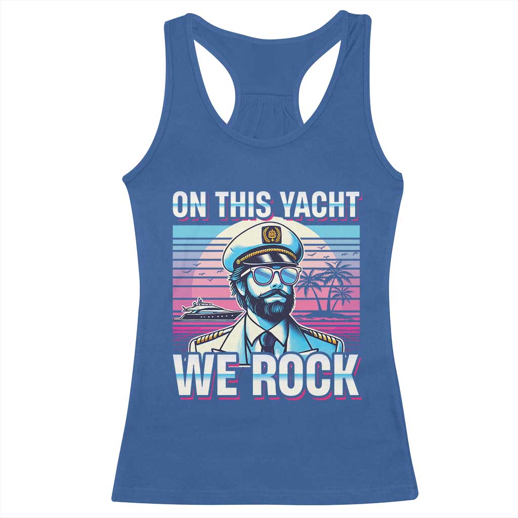 Yacht Rock Party Racerback Tank Top On This Yacht We Rock Boating