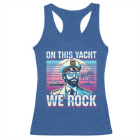 Yacht Rock Party Racerback Tank Top On This Yacht We Rock Boating