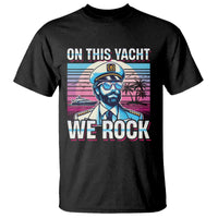 Yacht Rock Party T Shirt On This Yacht We Rock Boating