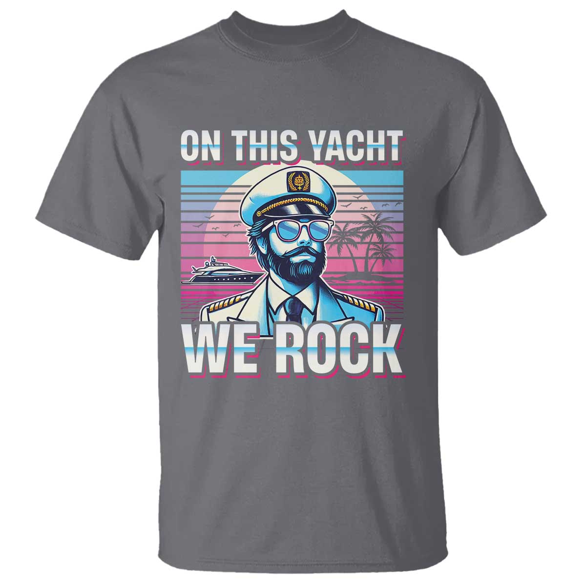 Yacht Rock Party T Shirt On This Yacht We Rock Boating