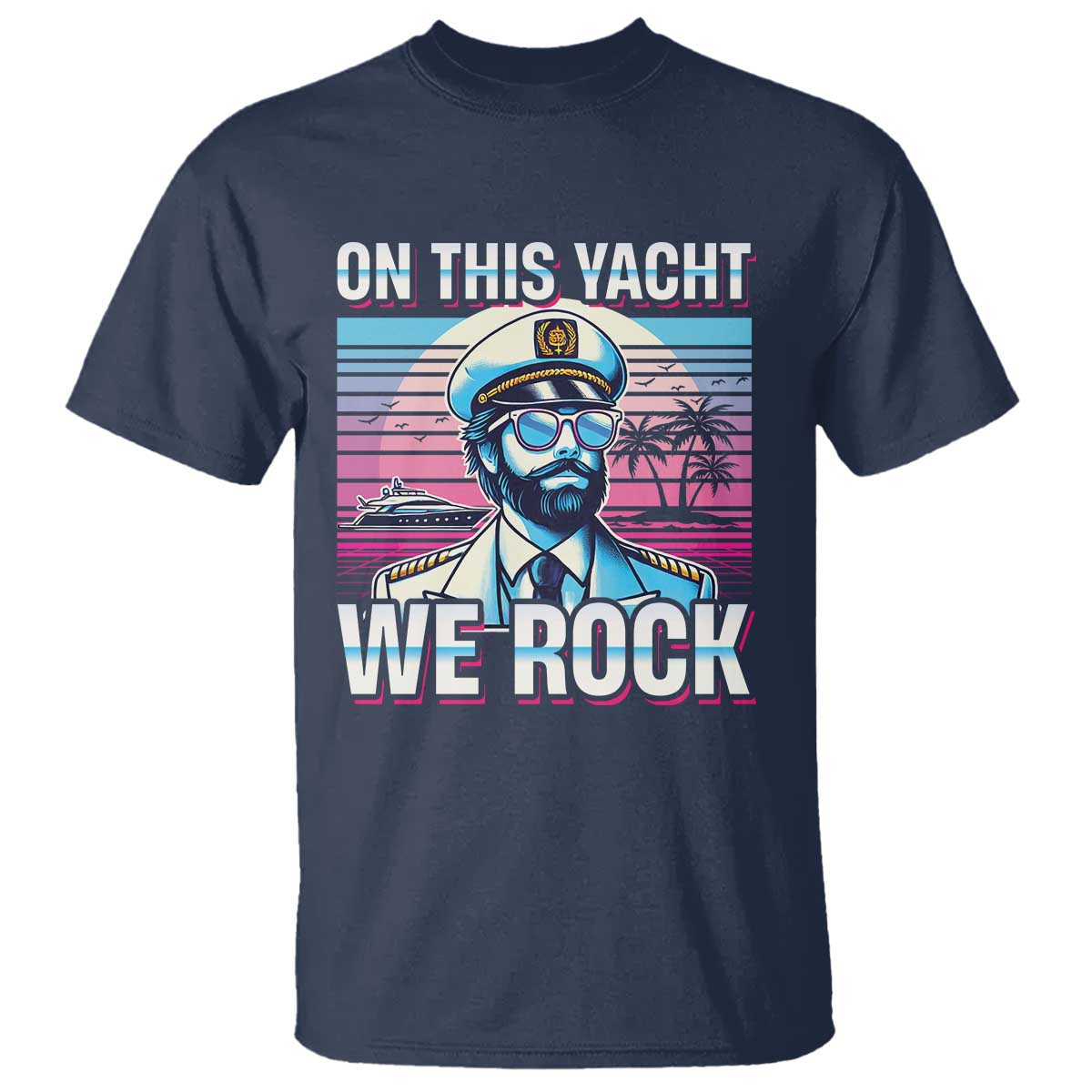 Yacht Rock Party T Shirt On This Yacht We Rock Boating