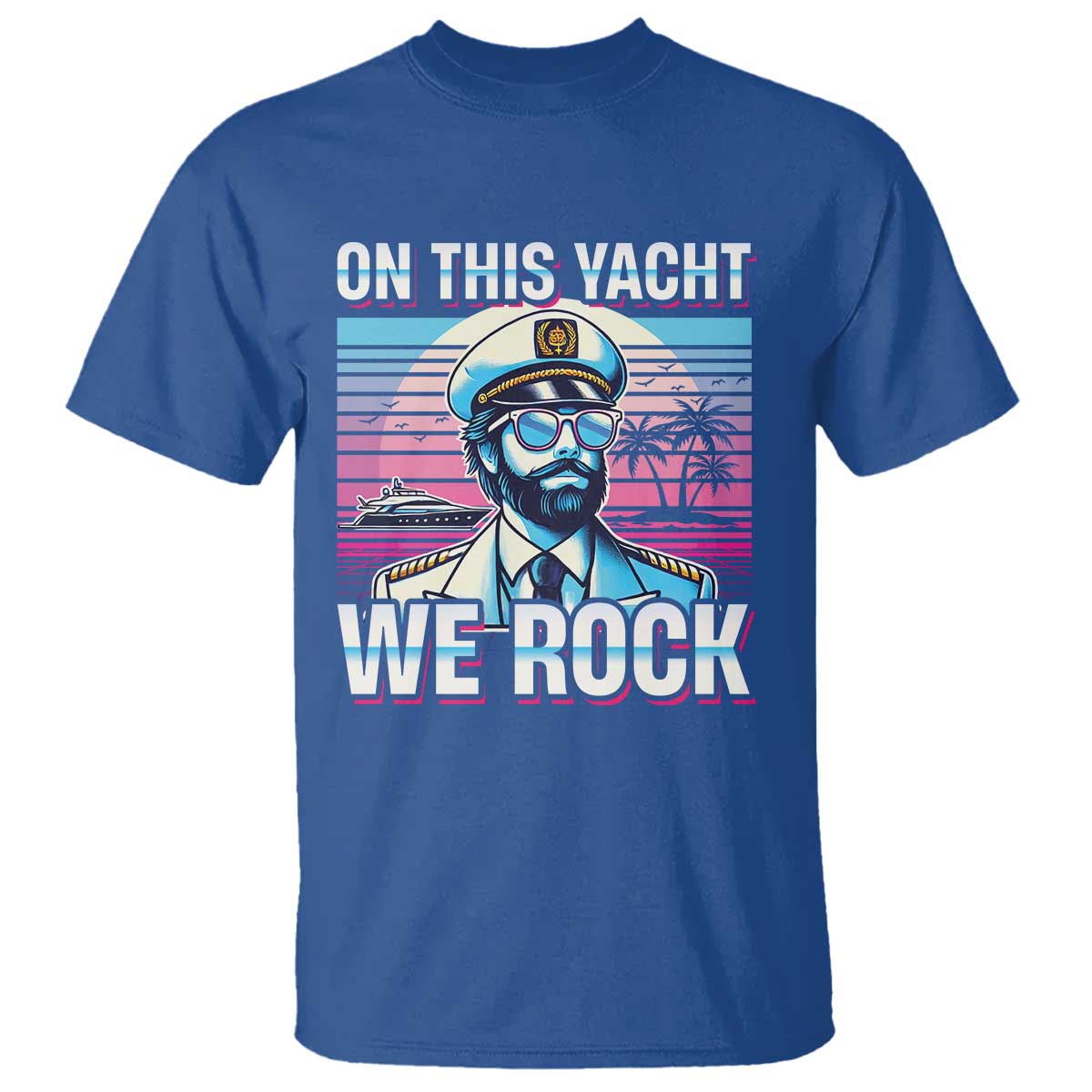 Yacht Rock Party T Shirt On This Yacht We Rock Boating