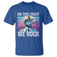 Yacht Rock Party T Shirt On This Yacht We Rock Boating