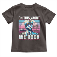 Yacht Rock Party Toddler T Shirt On This Yacht We Rock Boating