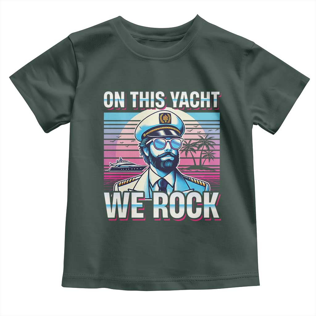 Yacht Rock Party Toddler T Shirt On This Yacht We Rock Boating