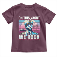Yacht Rock Party Toddler T Shirt On This Yacht We Rock Boating