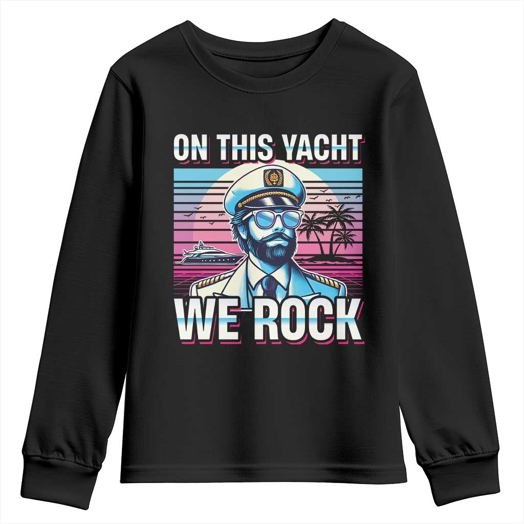 Yacht Rock Party Youth Sweatshirt On This Yacht We Rock Boating