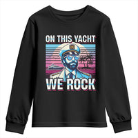 Yacht Rock Party Youth Sweatshirt On This Yacht We Rock Boating