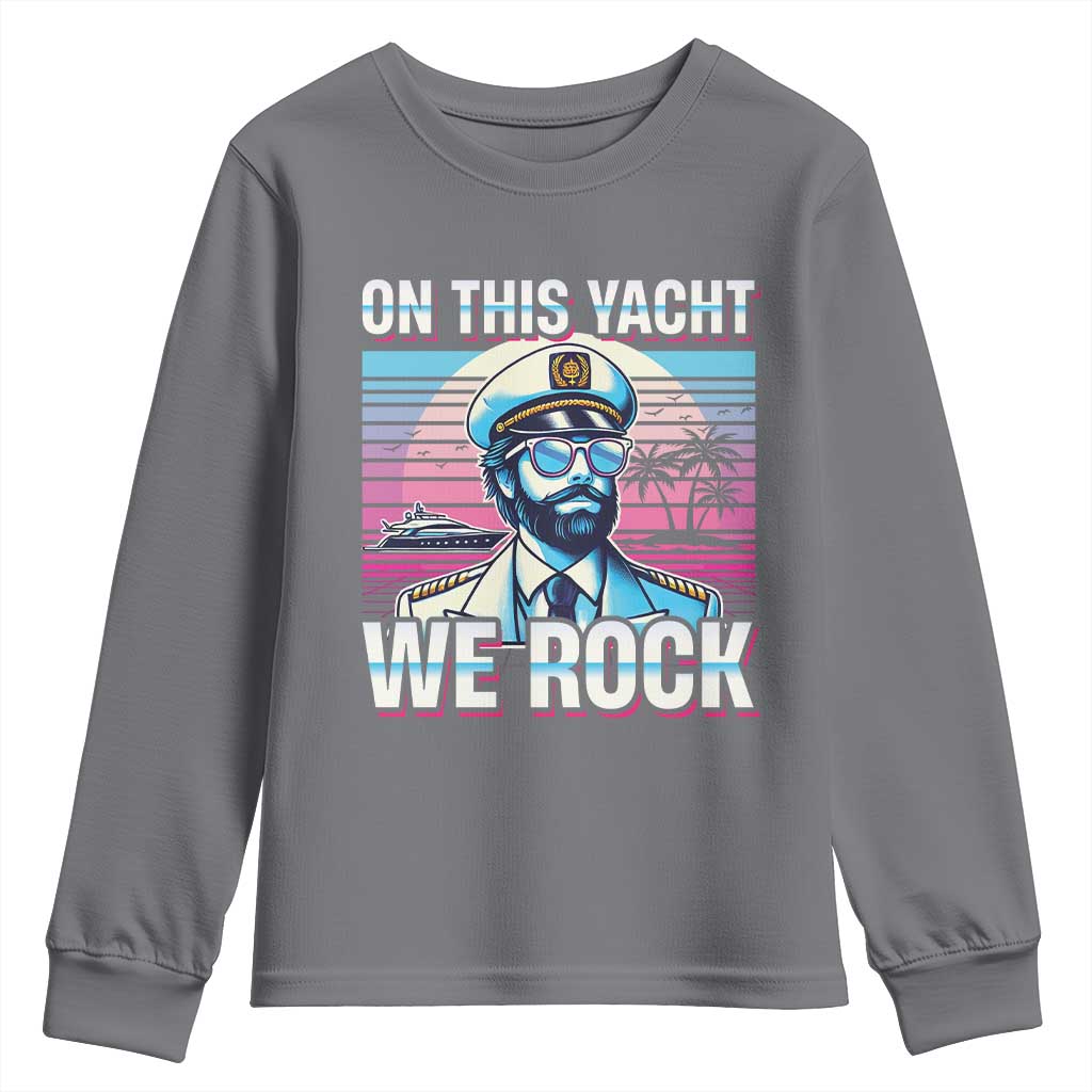 Yacht Rock Party Youth Sweatshirt On This Yacht We Rock Boating