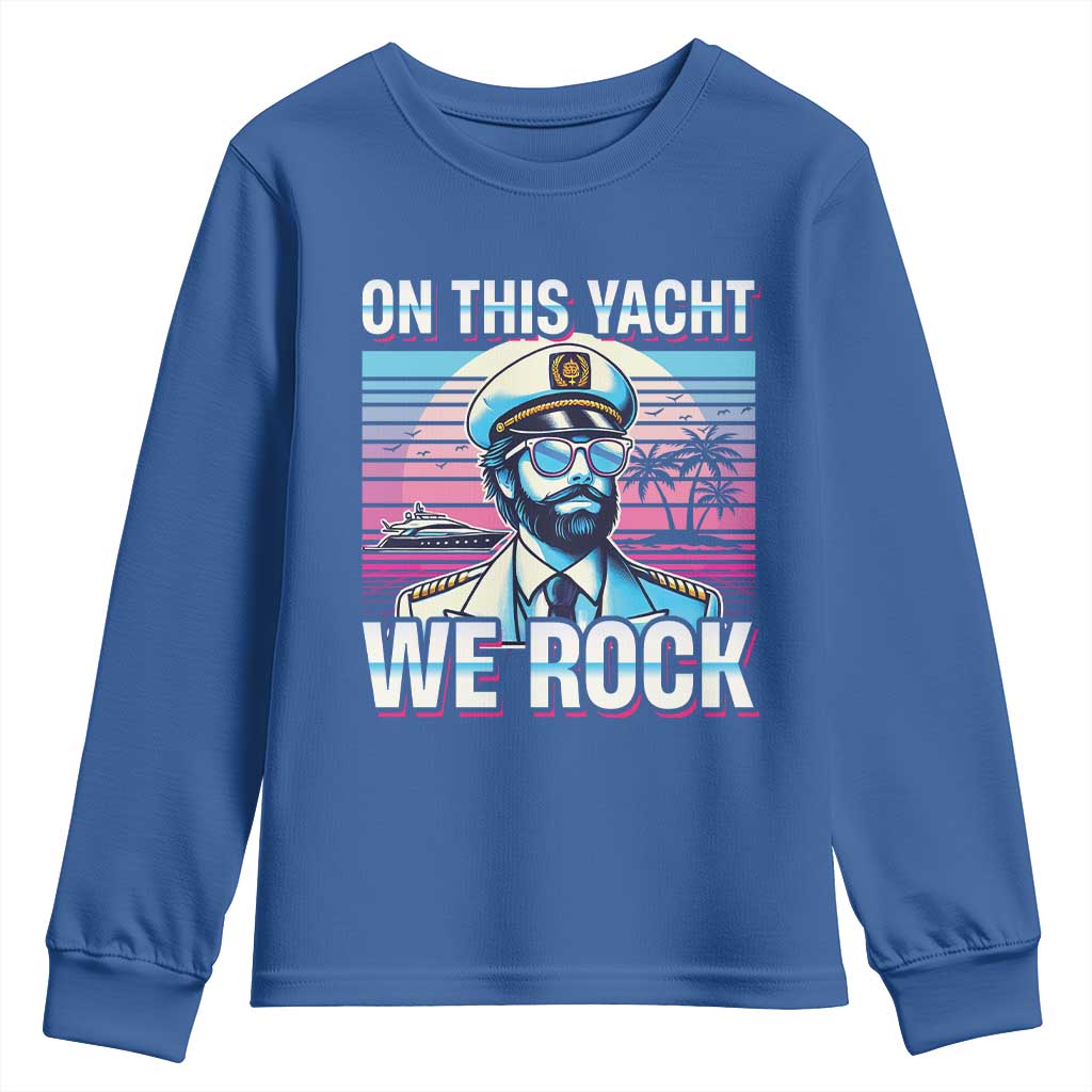 Yacht Rock Party Youth Sweatshirt On This Yacht We Rock Boating